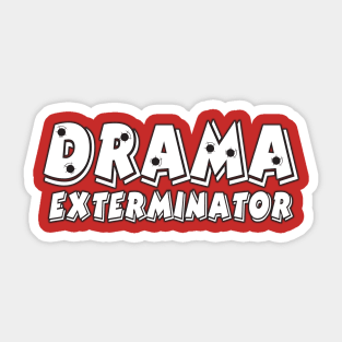 Drama Exterminator Sticker